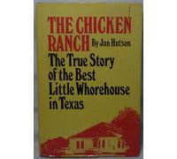 Chicken Ranch: True Story of the Best Little Whorehouse in Texas