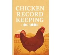 Chicken Record Keeping Logbook: Keep your flock organized and healthy with our detailed logbook