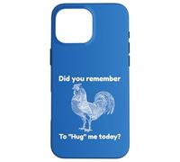Chicken Remember To Hug Me Funny Animal Farm Case for iPhone 16 Pro Max