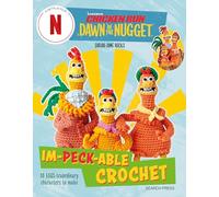 Chicken Run: Dawn of the Nugget Im-peck-able Crochet
