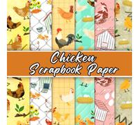 Chicken Scrapbook Paper: 20 Double-Sided Sheets. Hen, Rooster, Bird Themed Craft Paper Pad. The Perfect Farm Animal Scrapbooking Supplies for DIY Projects, Origami and More.