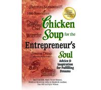 Chicken Soup for the Entrepreneur's Soul: Advice & Inspiration for Fulfilling Dreams