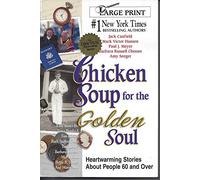 Chicken Soup for the Golden Soul: Heartwarming Stories for People 60 and over (Chicken Soup for the Soul)