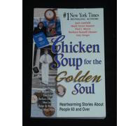 Chicken Soup for the Golden Soul: Heartwarming Stories for People 60 and over (Chicken Soup for the Soul)