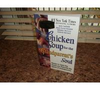 Chicken Soup for the Grandparent's Soul: Stories to Open the Hearts and Rekindle the Spirits of Grandparents (Chicken Soup for the Soul)