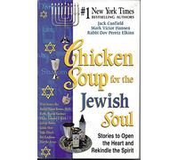 Chicken Soup for the Jewish Soul: Stories to Open the Heart and Rekindle the Spirit (Chicken Soup for the Soul)