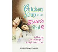 Chicken Soup for the Sister's Soul 2 (Chicken Soup for the Soul)