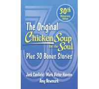 Chicken Soup for the Soul 30th Anniversary Edition : Plus 30 Bonus Stories