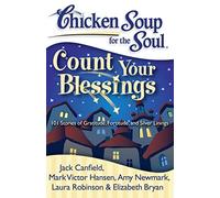 Chicken Soup for the Soul: Count Your Blessings: 101 Stories of Gratitude, Fortitude, and Silver Linings