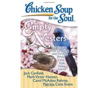 Chicken Soup for the Soul: Empty Nesters: 101 Stories about Surviving and Thriving When the Kids Leave Home (Chicken Soup for the Soul (Quality Paper)) by Jack Canfield, Mark Victor Hansen, Patricia Cena Evans (2013) Paperback