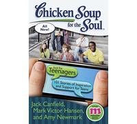 Chicken Soup for the Soul: Just for Teenagers: 101 Stories of Inspiration and Support for Teens