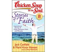 Chicken Soup for the Soul: Stories of Faith: Inspirational Stories of Hope, Devotion, Faith and Miracles
