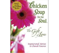 Chicken Soup for the Soul - The Gift of Love by Brenda McDonald