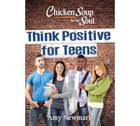 Chicken Soup for the Soul: Think Positive for Teens