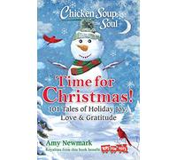 Chicken Soup for the Soul: Time for Christmas: 101 Tales of Holiday Joy, Love & Gratitude