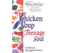 Chicken Soup for the Teenage Soul: 101 Stories of Life, Love, and Learning (Chicken Soup for the Soul)