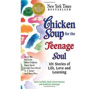 Chicken Soup for the Teenage Soul: 101 Stories of Life, Love and Learning (Chicken Soup for the Soul)