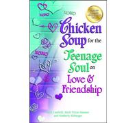 Chicken Soup for the Teenage Soul on Love & Friendship