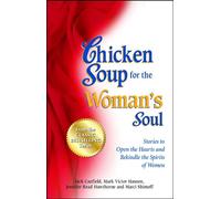 Chicken Soup for the Woman's Soul: Stories to Open the Heart and Rekindle the Spirit of Women