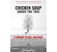 Chicken Soup Under the Tree: A Journey to Hell and Back