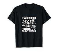 Chicken Wing I Wonder If Chicken Wings Think About Me T-Shirt