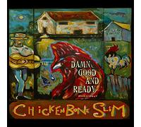 Chickenbone Slim - Damn Good And Ready