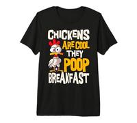 Chickens are Cool They Poop Breakfast Chicken Poultry Farmer Premium T-Shirt