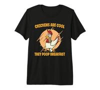 Chickens are Cool They Poop Breakfast Chicken Poultry Farmer Premium T-Shirt