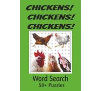 Chickens! Chickens! Chickens! Word Search Puzzle Book: Word Searches with Easy to Read Print about Chickens, Poultry and More/ 6 x 9 inches, 110 ... Vacations, Holidays, Education and Relaxation