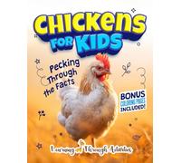 Chickens For Kids: Cluck Into The World of Chickens with Fun Facts, Amazing Photos, Coloring And Everything You Need To Know! (Animal Guides)