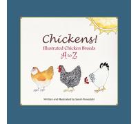 Chickens! Illustrated Chicken Breeds A to Z