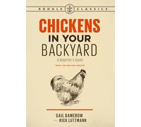 Chickens in Your Backyard, Newly Revised and Updated: A Beginner's Guide (Rodale Classics)