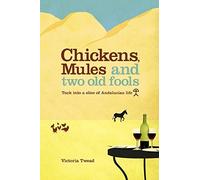 Chickens, Mules and Two Old Fools Tuck into a Slice of Andalucian Life by Twead, Victoria ( AUTHOR ) Oct-03-2009 Paperback