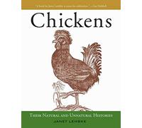 Chickens: Their Natural and Unnatural Histories