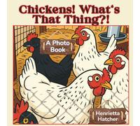 Chickens! What's That Thing?!