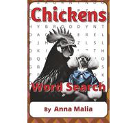 Chickens Word Search Puzzle Book: Chickens Word Searches with Easy to Read Print about Hens, Roosters, Eggs and More | 6 x 9 inches, 111 pages | 50+ ... of the Land and Skies Series by Anna Malia)