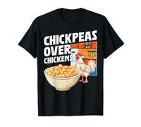 Chickpeas Over Chickens Vegan Funny Vegan Lifestyle Vegans T-Shirt