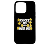 Chicks Are All Over Me Funny Sarcastic Easter Egg Hunt Joke Case for iPhone 15 Pro Max