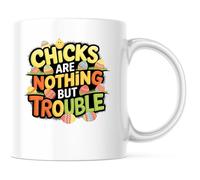Chicks are Nothing But Trouble Mug Novelty Ceramic Drinkware with Handle Coffee Mug for Cocoa Milk Everyday Use 330Ml
