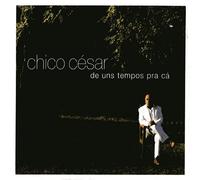Chico Cesar - De Uns Tempos Pra Ca
