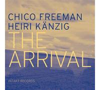 Chico Freeman and Heiri Kaenzig - The Arrival