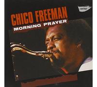 Chico Freeman - Morning Prayer