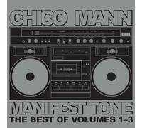 Chico Mann - Manifest Tone: The Best Of Volumes 1-3