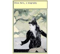 Chico Marx , a biography
