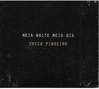 Chico Pinheiro - Meia Noite Meio Dia