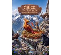 Chico: The Magic of the Phoenix Feather (Chico, The Smartest Chihuahua on The Planet)