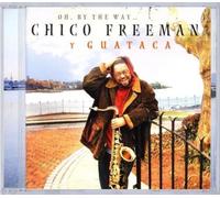 CHICO Y GUATACA FREEMAN: OH BY THE WAY - CD