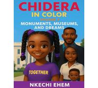 Chidera in Color! Volume 2: Monuments Museums and Dreams