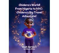 Chidera’s World Book 1: From Nigeria to NYC Chidera's Big Travel Adventure