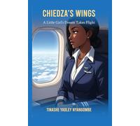 Chiedza's Wings: A Little Girl’s Dream Takes Flight